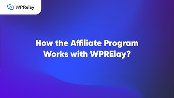 How the Affiliate Program Works with WPRelay?