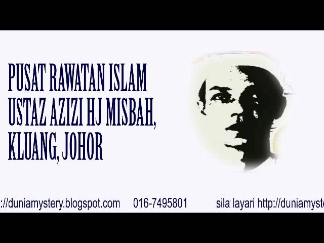 Pusat Rawatan Islam Kluang Johor Ustaz Azizi Hj Misbah Youtube