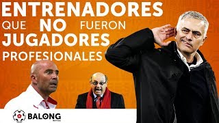 Entrenadores que NO fueron jugadores profesionales