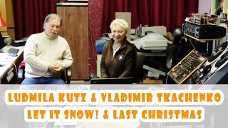 Ludmila Kutz &amp; Vladimir Tkachenko - Let It Snow! &amp; Last Christmas