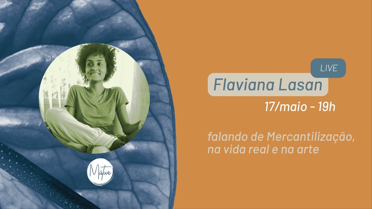 Mercantilização da Arte e da Vida com Flaviana Lasan