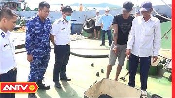 Biển Bắt Giữ Tàu Vận Chuyển 500.000 Lít Dầu Do Không Rõ Nguồn Gốc | Tin Tức 24h | ANTV