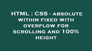 HTML : CSS - absolute within fixed with overflow for scrolling and 100% height