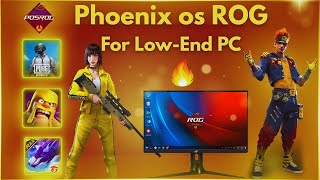 Phoenix Os Rog Full Installation For Low-End Pc