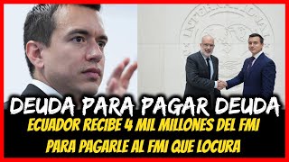 Deuda para pagar deuda. Ecuador recibe 4 mil millones del FMI para pagarle al FMI que locura
