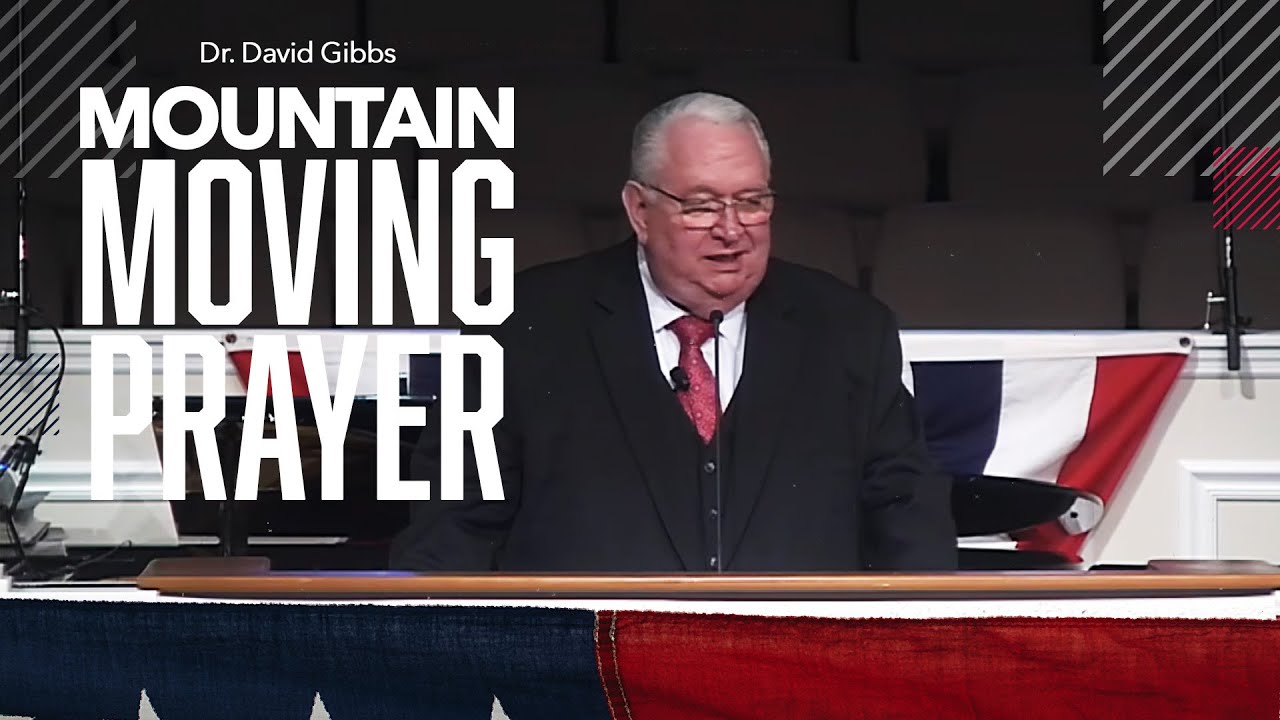 Mountain-moving Prayer | frbc.com | Dr. David Gibbs, Jr.