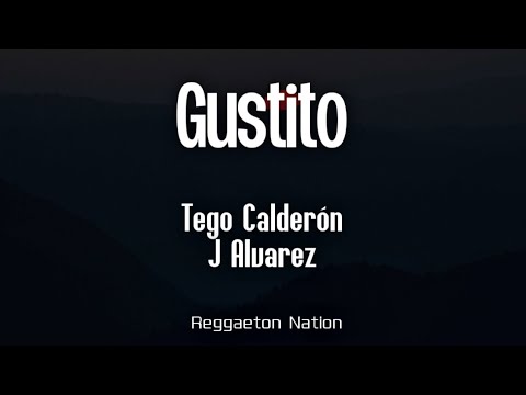 Tego Calderón, J Alvarez - Gustito (Letra/Lyrics)