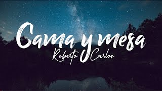 Roberto Carlos - Cama y Mesa (Letra/Lyrics)🖤✨