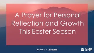 A Prayer for Personal Reflection and Growth This Easter Season