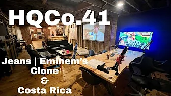 HQCo.41 | Jeans, Eminem's Clone & Costa Rica