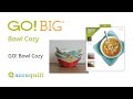 AccuQuilt GO! Big Bowl Cozy Project Tutorial!