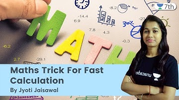 Maths Trick  For Fast Calculation | Maths | Unacademy 7th | Jyoti Jaisawal