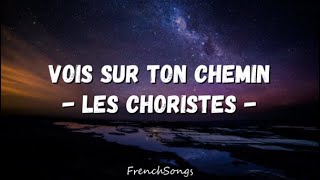 Les Choristes - Vois sur ton chemin (paroles)