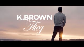 K.Brown - Flieg (prod. by DVDN)