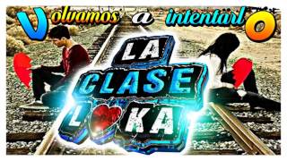 VOLVAMOS A INTENTARLO LIMPIA (2017) GRUPO LA CLASE LOKA DEMO