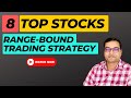 8 Top Stocks - Range Bound Strategy | Best Stocks To Buy Now ?