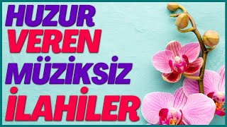 Huzur Veren Müziksiz İlahiler Müziksiz İlahi Dinle