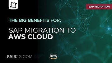 SAP MIGRATION TO AWS CLOUD | THE BIG BENEFITS