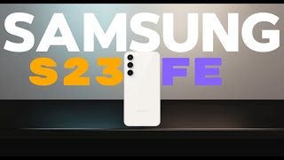 S23 FE - THE SAMSUNG'S FLAGSHIP MIDRANGE