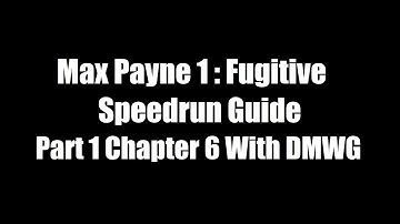 Max Payne 1 Fugitive Speedrun Guide : Part 1 Chapter 6 With DMWG