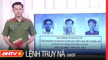 Lệnh Truy Nã Ngày 04/7/2022 | An Ninh 24h Mới Nhất | ANTV