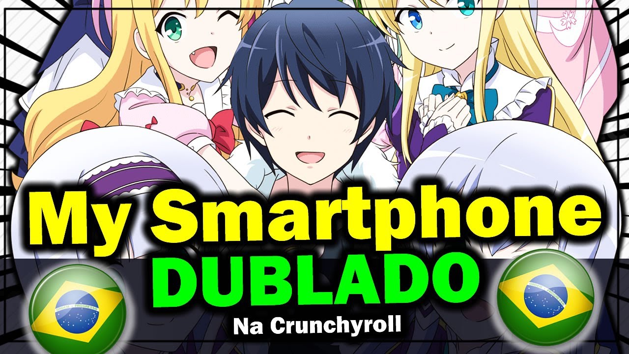 2 Temporada My Smartphone Dublado na Crunchyroll CONFIRMADO 