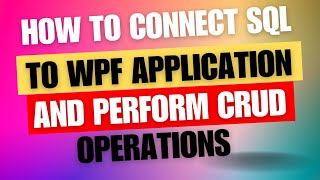 How to Connect SQL Server Database to WPF Application | CRUD Operation in WPF C