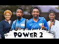 POWER 2 (YawaSkits, Episode 128)