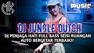 DJ JUNGLE DUTCH PENJAGA HATI FULL BASS SEISI RUANGAN AUTO BERGETAR!!!