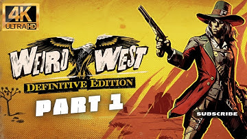 Weird West: Definitive Edition in 4K! | Playthrough Part 1 | PS5