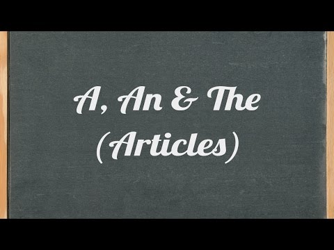 Articles: A, An & The - English grammar tutorial video lesson
