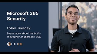 Cyber Tuesday: Microsoft 365 Security