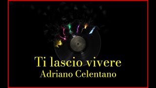 Adriano Celentano - Ti lascio vivere (Lyrics) Karaoke