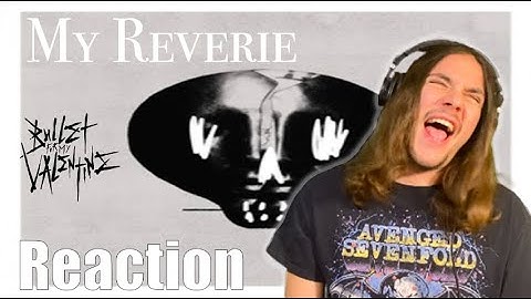 Metalhead REACTS to My Reverie by BULLET FOR MY VALENTINE