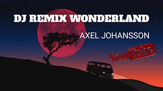 DJ REMIX WONDERLAND || MAGROV STORY 2023 || AXEL JOHANSSON
