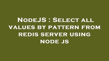 NodeJS : Select all values by pattern from redis server using node js