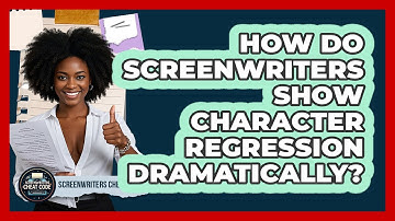 How Do Screenwriters Show Character Regression Dramatically? - Screenwriter