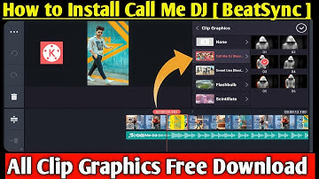 How To Install Call Me Dj [BEATSync] in Kinemaster || Call Me Dj Clip Graphics कैसे Download करे