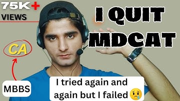 I failed; I quit MDCAT | Medical Studies to CA