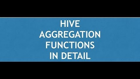 Hive Tutorial - 2 : Hive Aggregation Functions | Hive Aggregation Functions in detail |