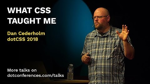 dotCSS 2018 - Dan Cederholm - What CSS taught me