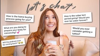 LET’S CHAT | house update, babies and conception, tattoos, sobriety, &amp; what I’m learning!