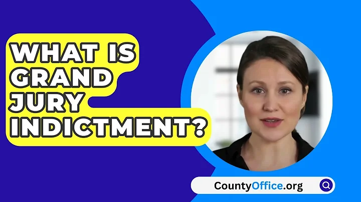 What Is Grand Jury Indictment? - CountyOffice.org