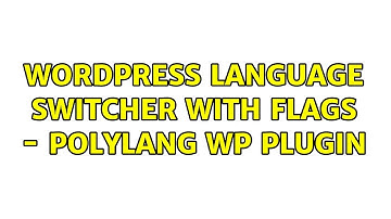 Wordpress: Language switcher with flags - Polylang WP plugin (2 Solutions!!)