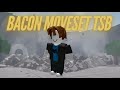 Bacon Custom Moveset TSB Showcase