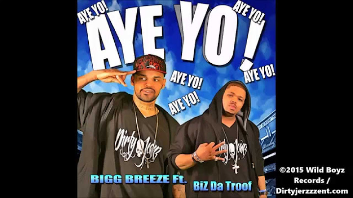 Aye Yo Bigg Breeze Ft  BiZ Da Troof
