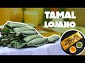 PREPARANDO EL TAMAL LOJANO | Receta del famoso tamal lojano