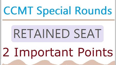 CCMT Special Rounds 2022 - Retained Seat - 2 Important Points - Participate in SR after paying PAF