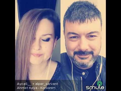 Ahmet Kaya Korkarım AyçaS__ alper_sarvant smule