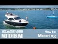 How to: Mooring | Motor Boat & Yachting